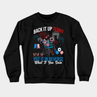 Back It Up Terry Put It In Reverse Fireworks Fun 4th Of July Crewneck Sweatshirt